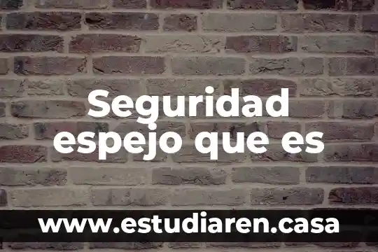 Qué es un espejo en matemáticas 8 Seguridad espejo que es