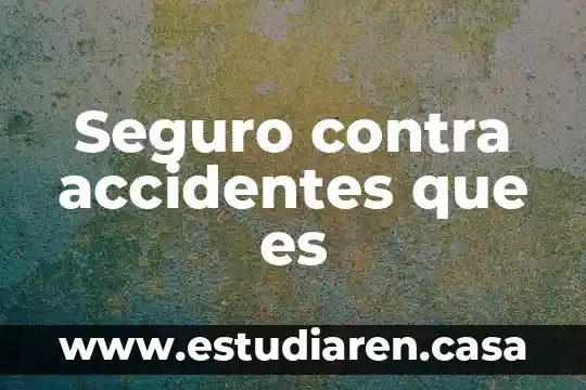 Que es el seguro de arrendamiento 8 Seguro contra accidentes que es