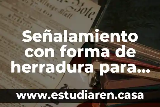 Señalamiento con forma de herradura para que es