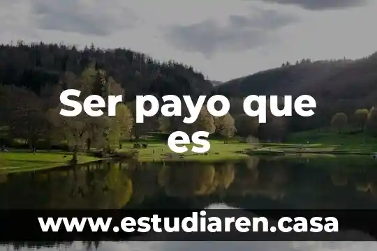 Ser payo que es