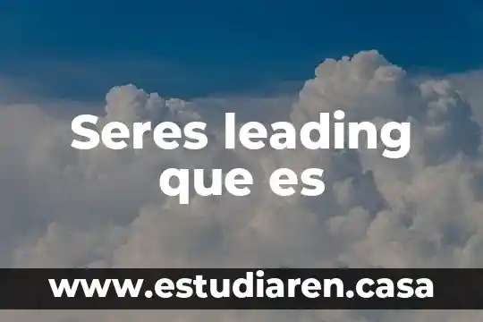 Seres leading que es