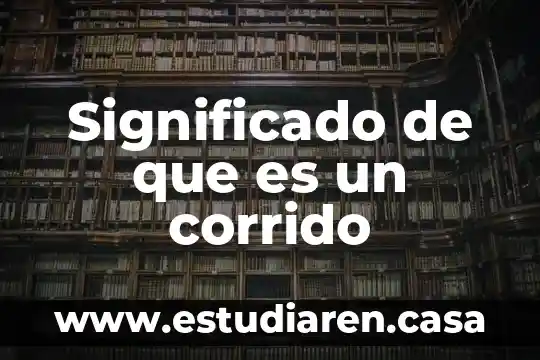 Que es un corrido mexicano ejemplo 4 Significado de que es un corrido