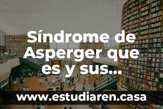 Síndrome de Asperger que es y sus características