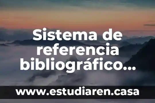 Sistema de referencia bibliográfico que es