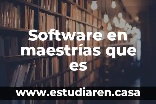Que es un documentador de software 6 Software en maestrías que es