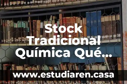Contabilidad tradicional que es 7 Stock Tradicional Química Qué Es