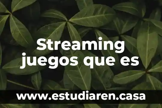 Streaming juegos que es
