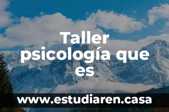 Taller psicología que es