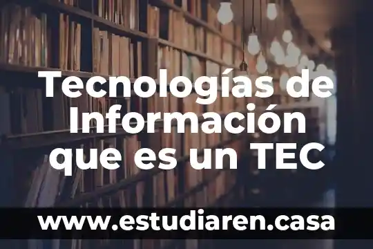 Tecnologías de Información que es un TEC 5 Tecnologías de Información que es un TEC