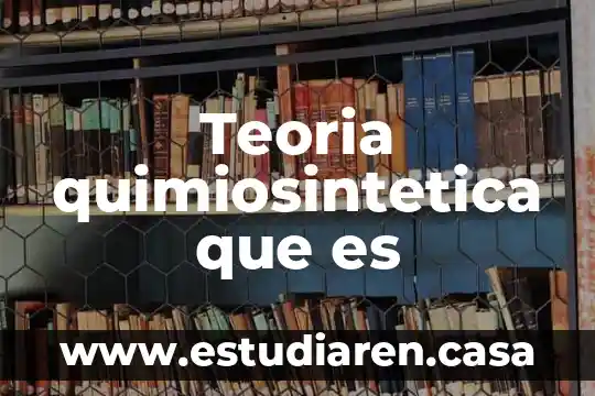 Teoria quimiosintetica que es