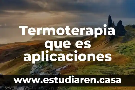 Termoterapia que es aplicaciones