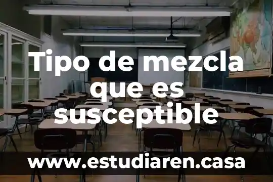 Tipo de mezcla que es susceptible