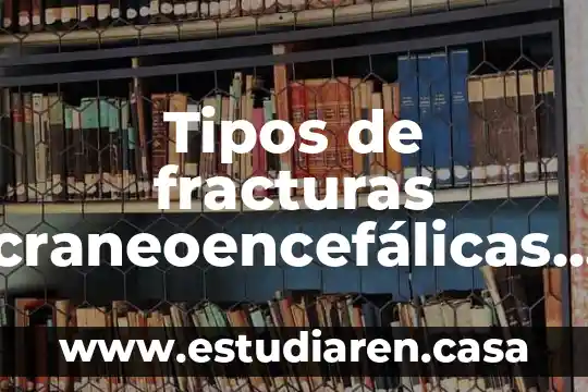 Tipos de fracturas craneoencefálicas que podemos encontrar