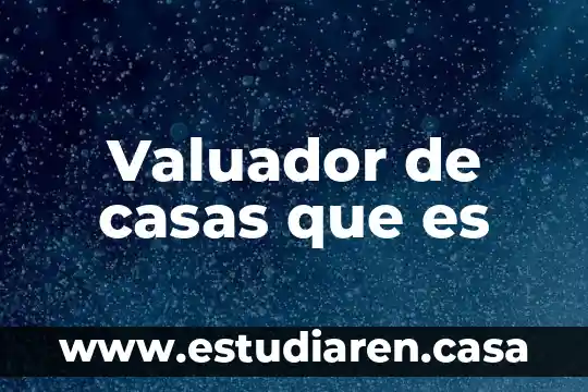 Valuador de casas que es