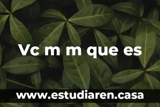 Vc m m que es