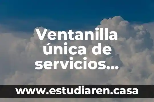 Ventanilla única de servicios proyecto venus que es