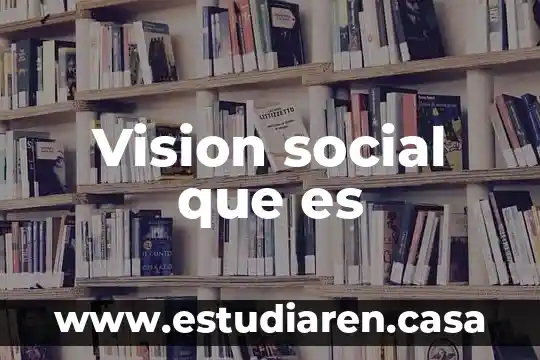 Vision social que es
