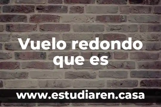 Que es vuelo en ingles 4 Vuelo redondo que es
