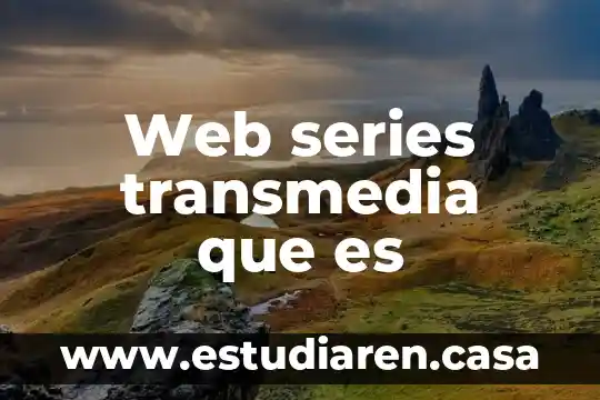 Que es la variacion irregular series de tiempo 5 Web series transmedia que es
