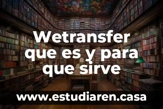 Wetransfer que es y para que sirve