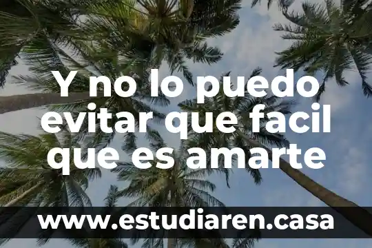 Por que es mas facil dar consejos que seguirlos 5 Y no lo puedo evitar que facil que es amarte