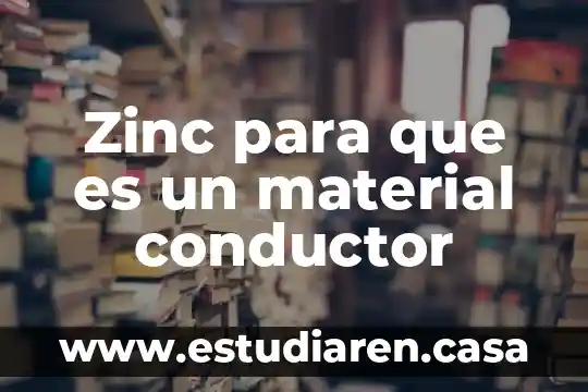 Zinc para que es un material conductor